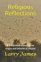 Religious Reflections: A provocative expos� on the origins and fallacies of religion 1086887921 Book Cover