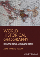 World Historical Geography: Regional Trends and Global Themes 1394329148 Book Cover