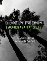 Quantum Freedom: Evolution as a Way of Life 1387926802 Book Cover