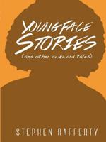 Young Face Stories (and Other Awkward Tales) 1365488063 Book Cover