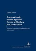Transnationale Beziehungen Der Russen in Moldova Und Der Ukraine: Ethnische Diaspora Zwischen Residenz- Und Referenzstaat 3631510691 Book Cover