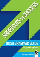 Shortcuts to Success: Irish Grammar Guide: For Junior Certificate 0717147282 Book Cover