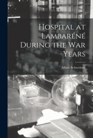 Hospital at Lambare&#769;ne&#769; During the War Years 1014948851 Book Cover