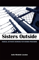 Sisters Outside: Radical Activists Working for Women Prisoners 1438427107 Book Cover