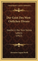 Der Geist Des West-Ostlichen Divans: Goethe U. Der Sinn Seines Lebens (1922) 116006816X Book Cover