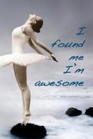 I found me. I?m awesome: Find your inner you and learn to inspire others 1724423002 Book Cover