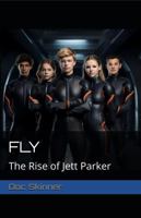 FLY: The Rise of Jett Parker (FLY: The Chronicles of Jett Parker) B0F5NR5B3M Book Cover