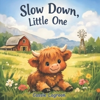 Slow Down, Little One B0GPX1VH1S Book Cover