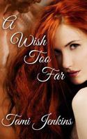 A Wish Too Far 1502552590 Book Cover