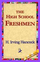 The High School Freshmen; or, Dick & Co.'s First Year Pranks and Sports 1516874439 Book Cover