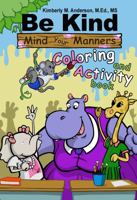 BE KIND MIND YOUR MANNERS COLORING AND ACTIVITY BOOK 0578680742 Book Cover