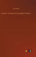 Laurier: A Study in Canadian Politics 151877458X Book Cover