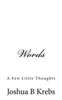 Words: A Few Little Thoughts 1541347684 Book Cover