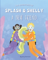 The Adventures of Splash & Shelly: A New Friend B0943ZWT6F Book Cover