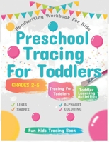 Preschool Tracing For Toddlers Handwriting Workbook For Kids: Practice for Kids, Tracing For Toddlers, Toddler Learning Activities, Kids coloring activity books B088N8ZR8F Book Cover