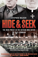 Hide and Seek: The Irish Priest in the Vatican Who Defied the Nazi Command; A Dramatic True Story of Rivalry and Survival During WWII 0007320272 Book Cover