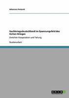 Nachkriegsdeutschland im Spannungsfeld des Kalten Krieges: Zwischen Kooperation und Teilung 3640183398 Book Cover