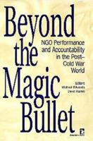 Beyond the Magic Bullet: NGO Performance and Accountability in the Post-Cold War World 1565490517 Book Cover