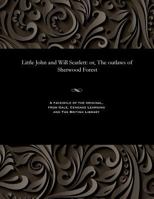 Little John and Will Scarlett: Or, the Outlaws of Sherwood Forest 1535806885 Book Cover