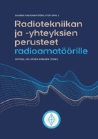 Radiotekniikan ja -yhteyksien perusteet radioamatöörille: Suomen Radioamatööriliiton opas 2 (Finnish Edition) 9528075010 Book Cover