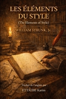 LES ÉLÉMENTS DU STYLE (French Edition) B0GSV4B3FM Book Cover