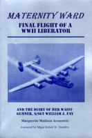 Maternity Ward: Final Flight of a WWII Liberator 0966661508 Book Cover