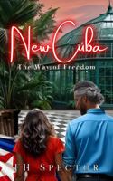 New Cuba: The Way of Freedom (New Life in New Cuba) B0DQV9M56K Book Cover