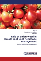 Role of onion weed in tomato root knot nematode management: Invitro and invivo management 6200092036 Book Cover