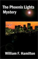 The Phoenix Lights Mystery 0971427224 Book Cover