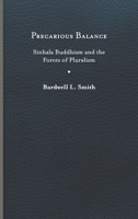 Precarious Balance: Sinhala Buddhism and the Forces of Pluralism 0813945372 Book Cover