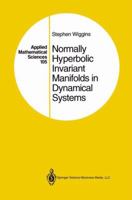 Normally Hyperbolic Invariant Manifolds in Dynamical Systems 1461287340 Book Cover