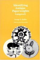 Identifying Antique Paperweights: Lampwork 0933756135 Book Cover