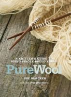 Pure Wool: A Knitter's Guide to Using Single-Breed Yarns. by Sue Blacker 1408171805 Book Cover