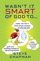Wasn't It Smart of God to... 0736946543 Book Cover
