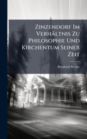 Zinzendorf Im Verhältnis Zu Philosophie Und Kirchentum Seiner Zeit (German Edition) 1023770504 Book Cover