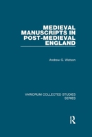 Medieval Manuscripts in Post-Medieval England (Collected Studies.) 1138375608 Book Cover