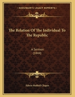 The Relation Of The Individual To The Republic: A Sermon (1844) 1104325284 Book Cover