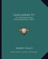 Lancashire V1: Its Puritanism And Nonconformity 1120310520 Book Cover