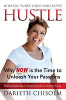 Hustle: Why Now Is the Time to Unleash Your Passions 1937844609 Book Cover