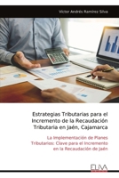 Estrategias Tributarias para el Incremento de la Recaudación Tributaria en Jaén, Cajamarca: La Implementación de Planes Tributarios: Clave para el ... en la Recaudación de Jaén (Spanish Edition) 9999325939 Book Cover