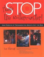 Please Stop the Rollercoaster!: How Parents of Teenagers Can Smooth Out the Ride 0972777946 Book Cover