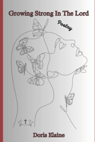 Growing Strong In The Lord Poetry: Stirred by His Words, Poems of Spiritual Growth B0CCCX478X Book Cover