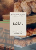 SCÉAL: Recipes and Stories from a Modern Irish Bakery 1837833656 Book Cover