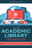 Practical Academic Library Instruction: Learner-Centered Techniques 0838936423 Book Cover