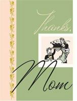 Thanks, Mom 0312152221 Book Cover