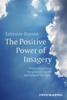 The Positive Power of Imagery: Harnessing Client Imagination in CBT and Related Therapies 0470683023 Book Cover