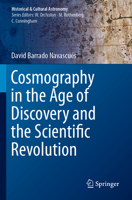 Cosmography in the Age of Discovery and the Scientific Revolution (Historical & Cultural Astronomy) 3031298845 Book Cover