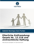 Elterliche Entfremdung: Gesetz Nr. 12.318 und zivilrechtliche Haftung (German Edition) 6207949749 Book Cover