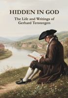 Hidden in God: The Life and Writings of Gerhard Tersteegen 1971776033 Book Cover