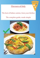 The flavours of Italy: The best of Italian cuisine, from your kitchen B0CCZSR21X Book Cover